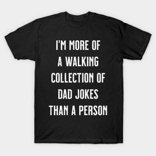 I'm More Of A Walking Collection Of Dad Jokes Than A Person T-Shirt